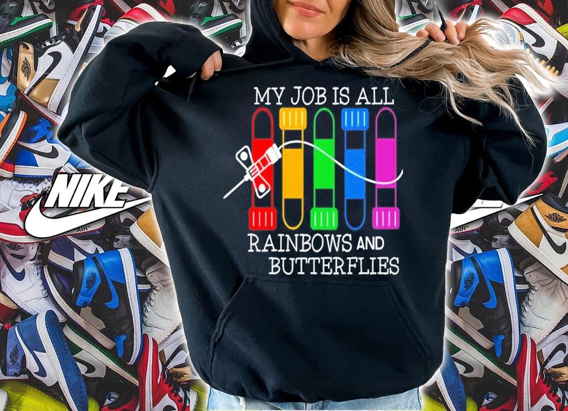 My Job Is All Rainbows And Butterflies Nursekelsey Shirt hoodie