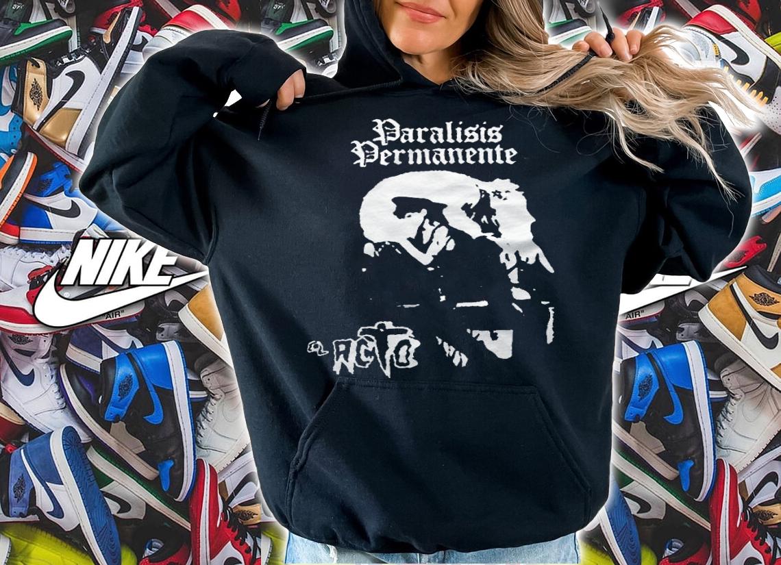 Paralisis permanente El Acto T-shirt hoodie