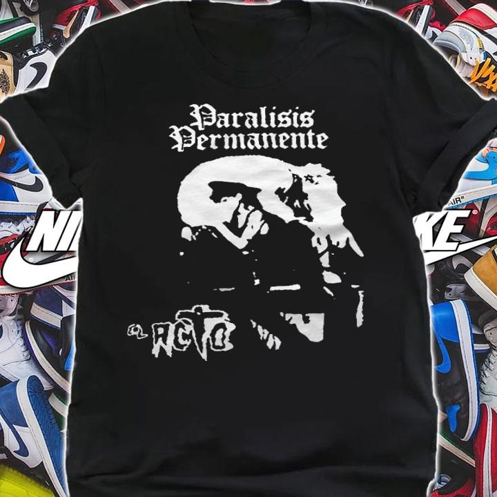 Paralisis permanente El Acto T-shirt shirt