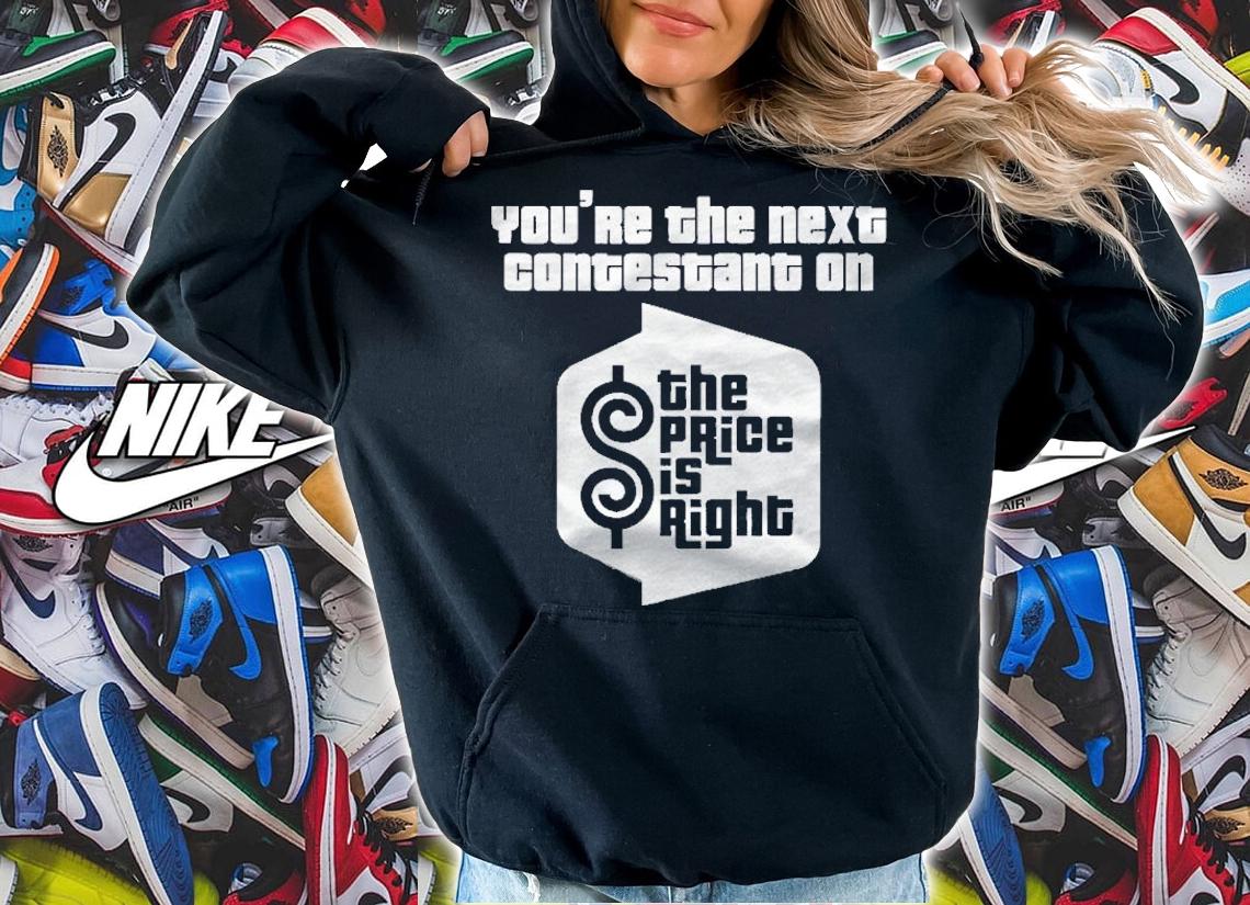 Price Is Right Youre The Next Contestant Shirt hoodie