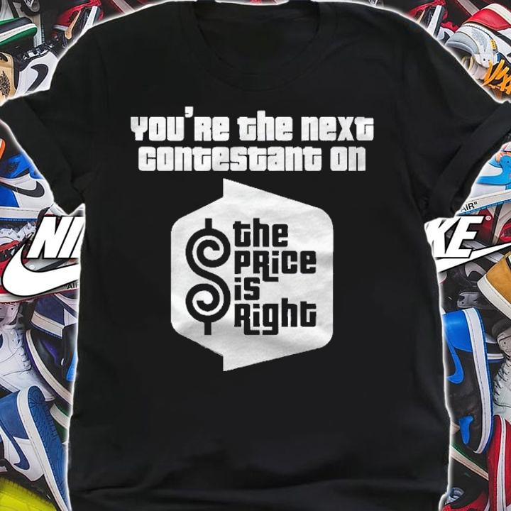 Price Is Right Youre The Next Contestant Shirt shirt