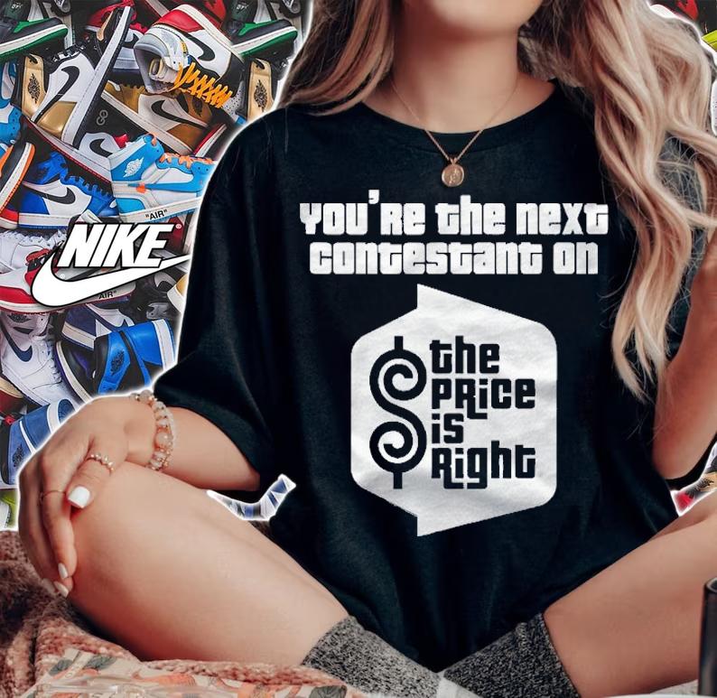 Price Is Right Youre The Next Contestant Shirt woman shirt