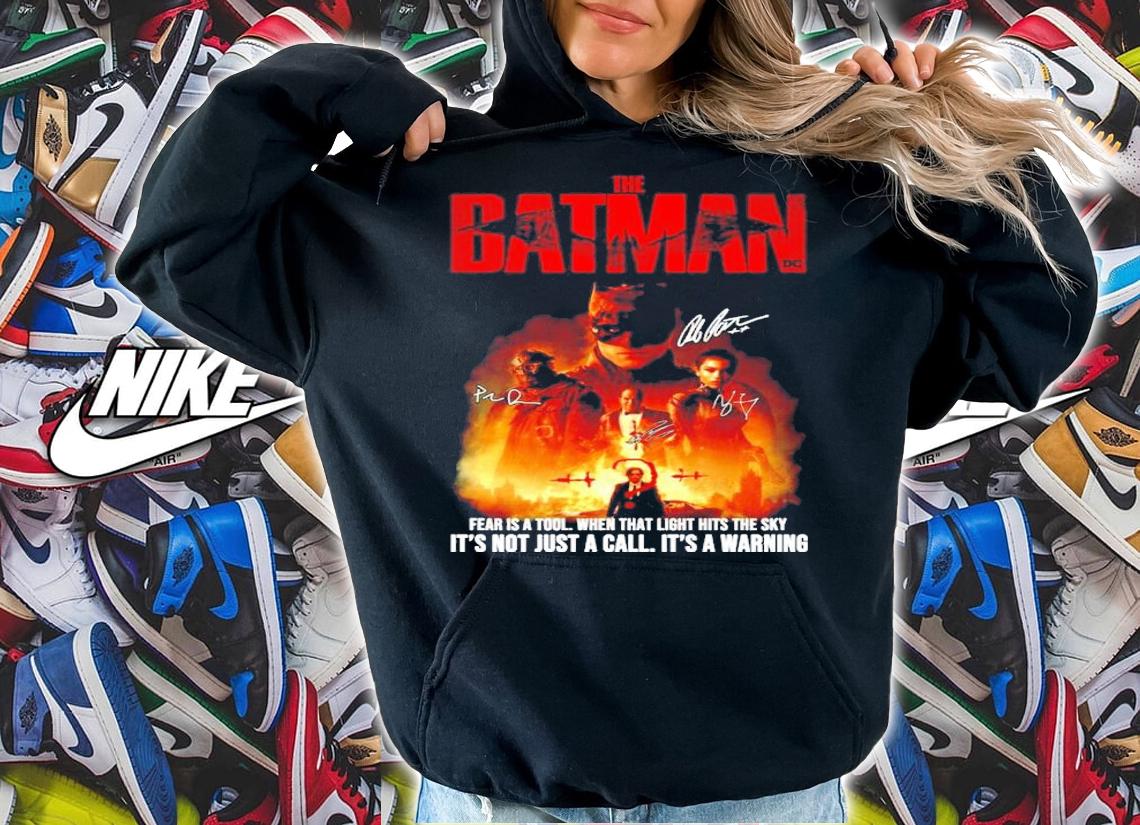 The Batman Fear Is A Tool When That Light Hits The Sky It's Not Just A Call It's A Warning Shirt hoodie