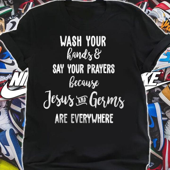 Wash Your Hands And Say Your Prayers Shirt