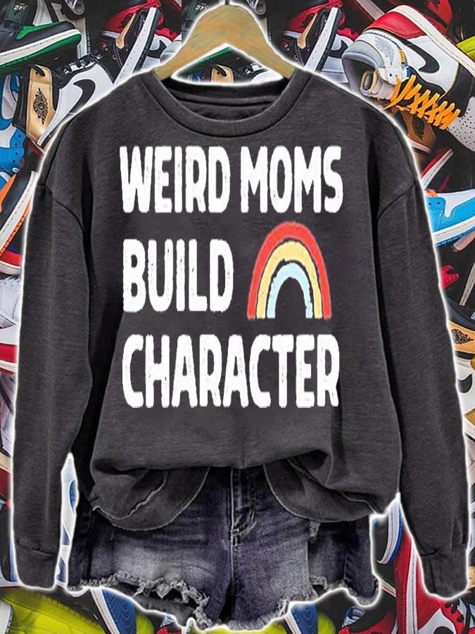 Weird Moms Build Character T-Shirt
