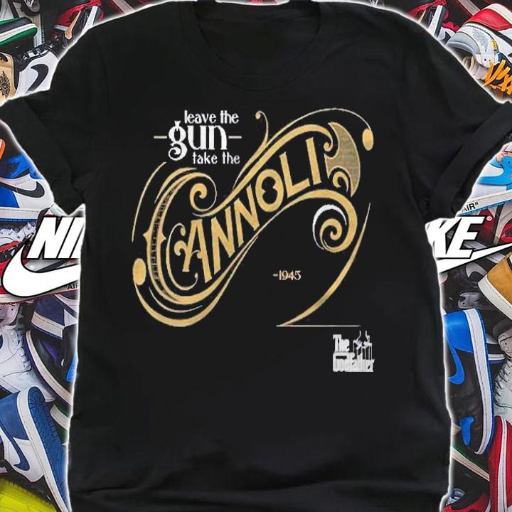 Womens The Godfather Leave The Gun Take The Cannoli Shirt shirt