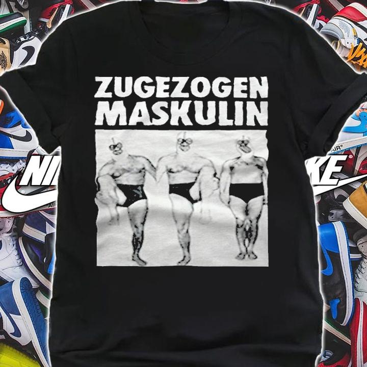 Zugezogen Maskulin T-shirt shirt