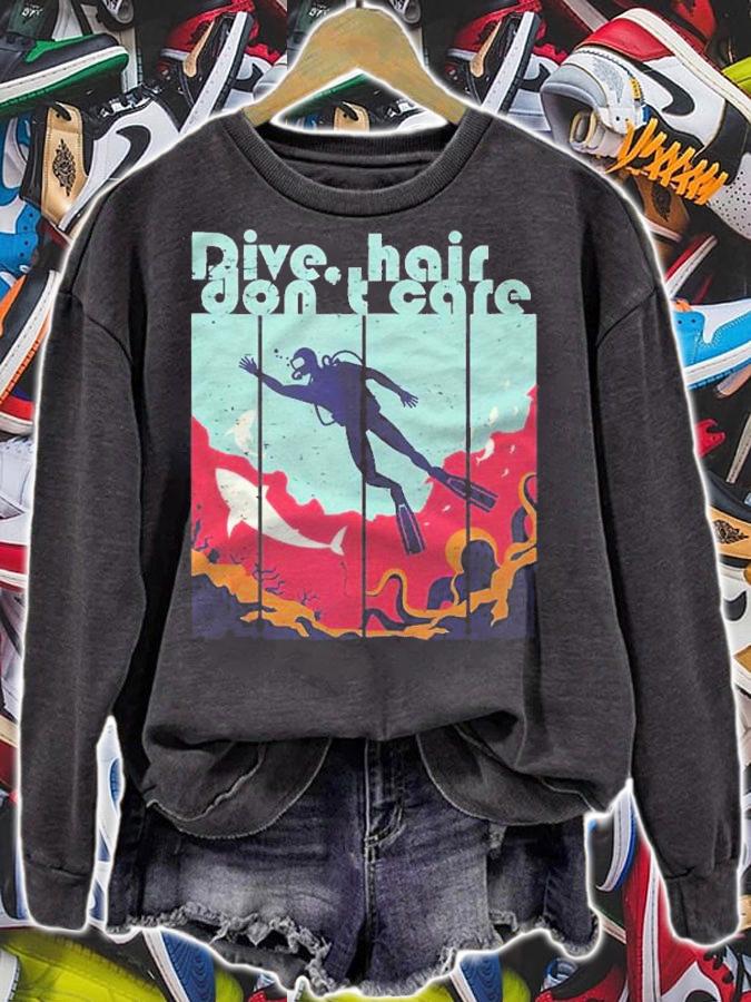 Dive Hair Dont Care Vintage Retro Women Diver Scuba Diving Shirt sweatshirt