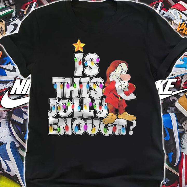 Is This Jolly Enough Grumpy Dwarf Christmas Light Version Shirt