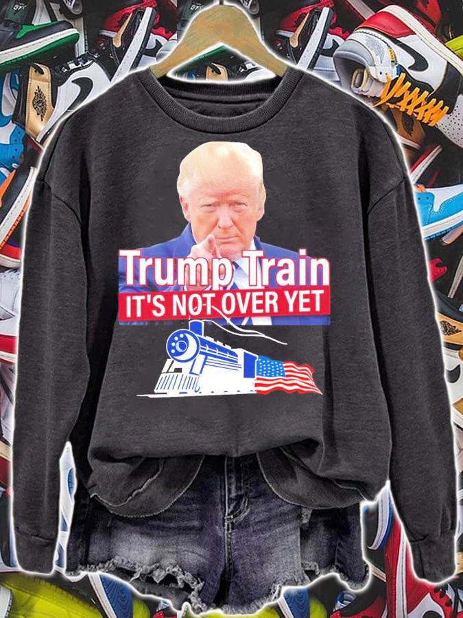 Trump Train It's Not Over Yet Shirt sweatshirt