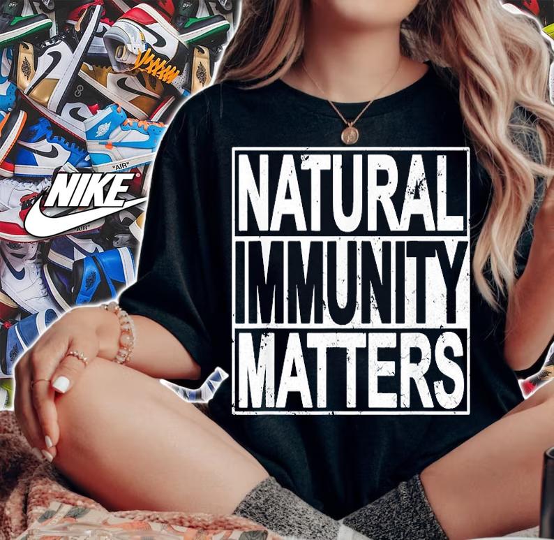 Funny Anti Vaccine Mandate Natural Immunity Matters No Vax T-Shirt