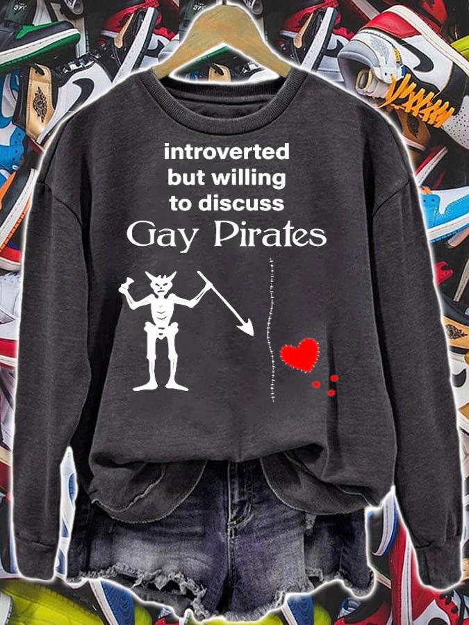 Introverted But Willing To Discuss Gay Pirates T-Shirt sweatshirt