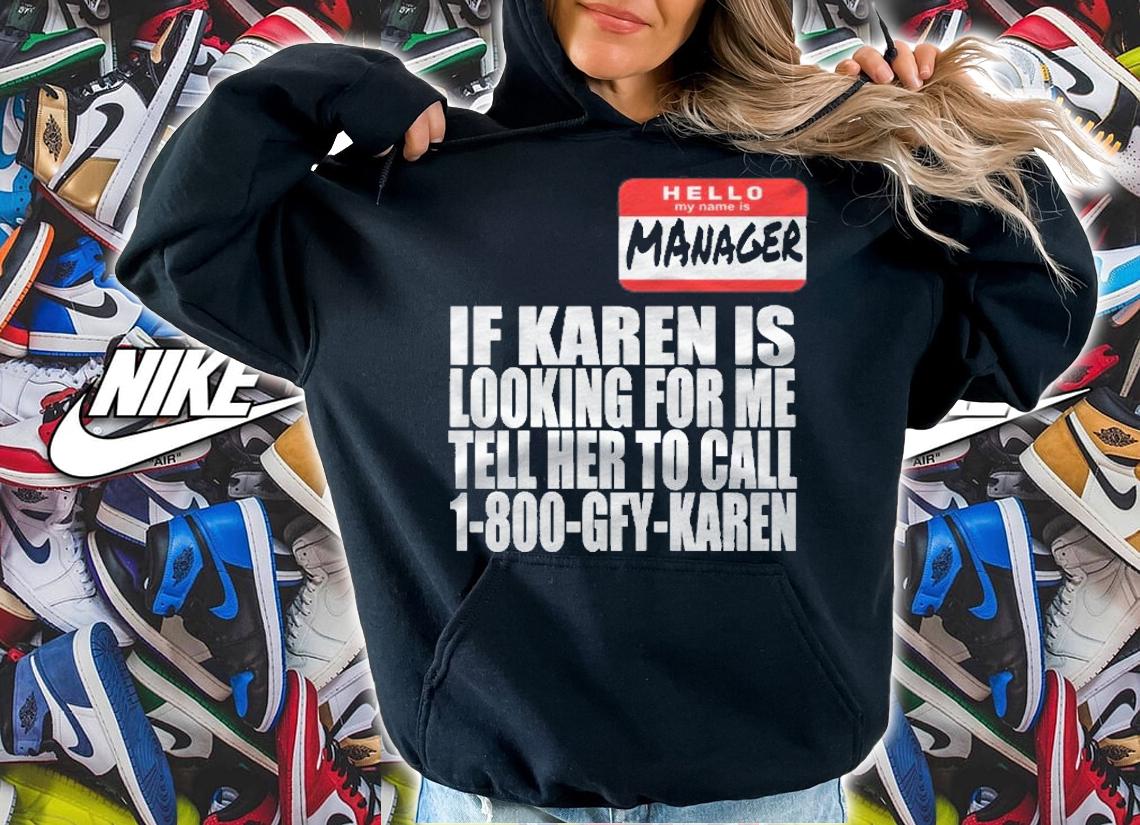 Karen Costume Shirt I Need To Speak To The Manager Shirt Pullover Shirt hoodie