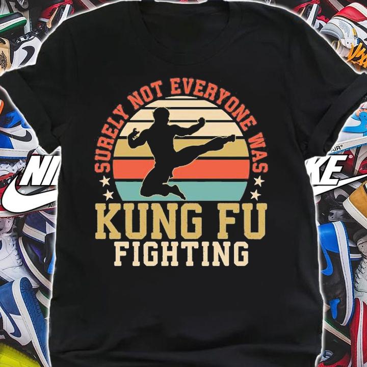 Surely not everyone was Kung Fu fighting Vintage T-shirt shirt