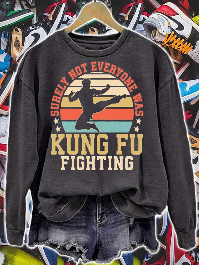 Surely not everyone was Kung Fu fighting Vintage T-shirt sweatshirt