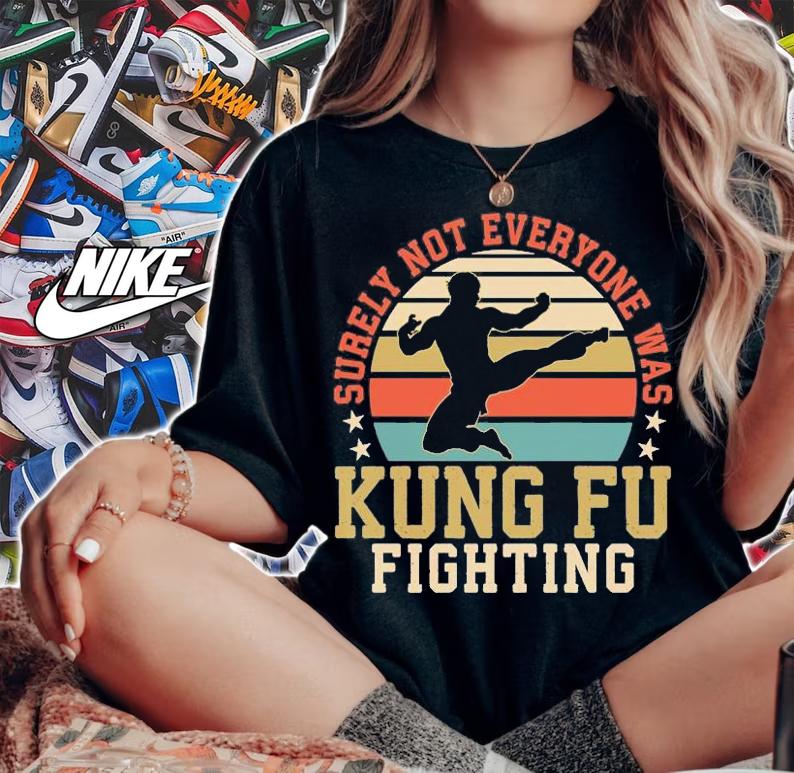 Surely not everyone was Kung Fu fighting Vintage T-shirt woman shirt