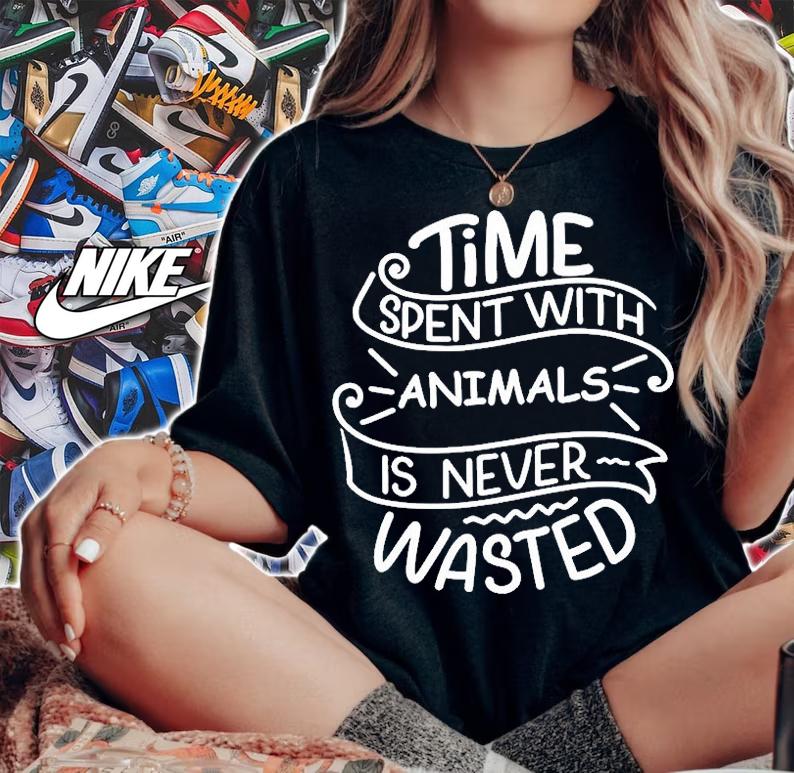 Time Spent With Animals Is Never Wasted T-Shirt woman shirt
