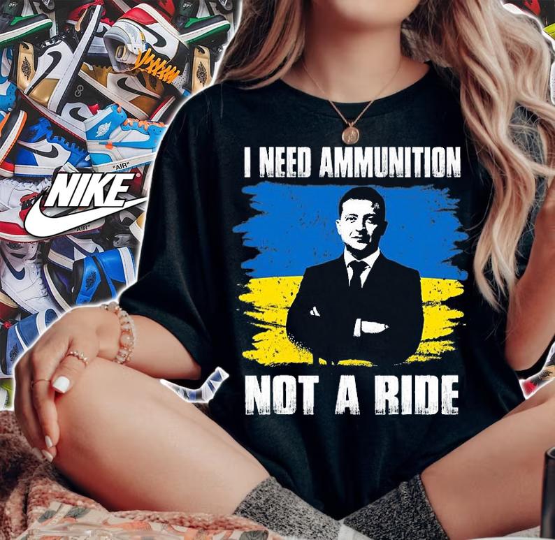 Volodymyr Zelensky I Need Ammunition, Not A Ride Ukraine Flag Design T-Shirt woman shirt