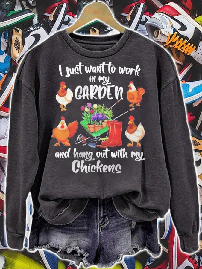 Womens I Just Want To Work In My Garden And Hang Out Chicken Pullover Shirt sweatshirt