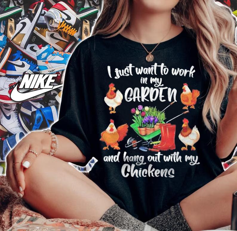 Womens I Just Want To Work In My Garden And Hang Out Chicken Pullover Shirt woman shirt