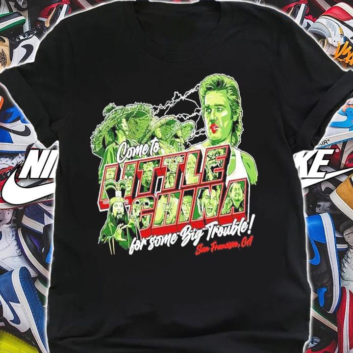 Come To Little China For Some Big Trouble San Francisco Shirt shirt
