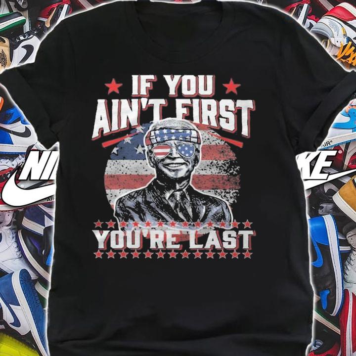 F Joe Biden if You Ain't First You're Last Biden Sunglasses USA Flag T-Shirt shirt