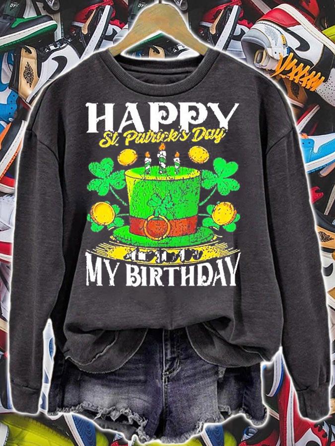 Happy St. Patricks Day My Birthday T-Shirt sweatshirt