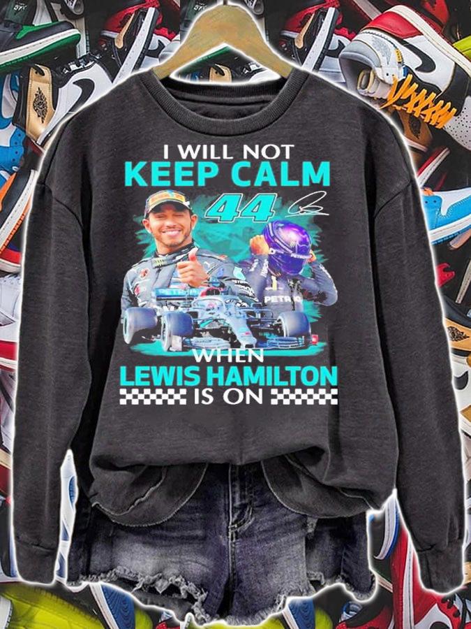 I will not Keep Calm when Lewis Hamilton signature shirt sweatshirt
