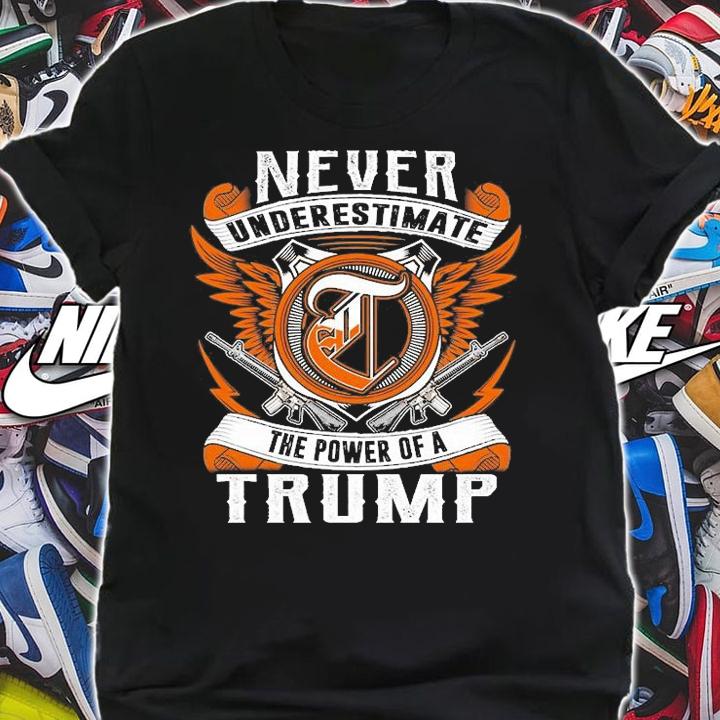 Never Underestimate The Power Of A Trump Guns T-Shirt shirt