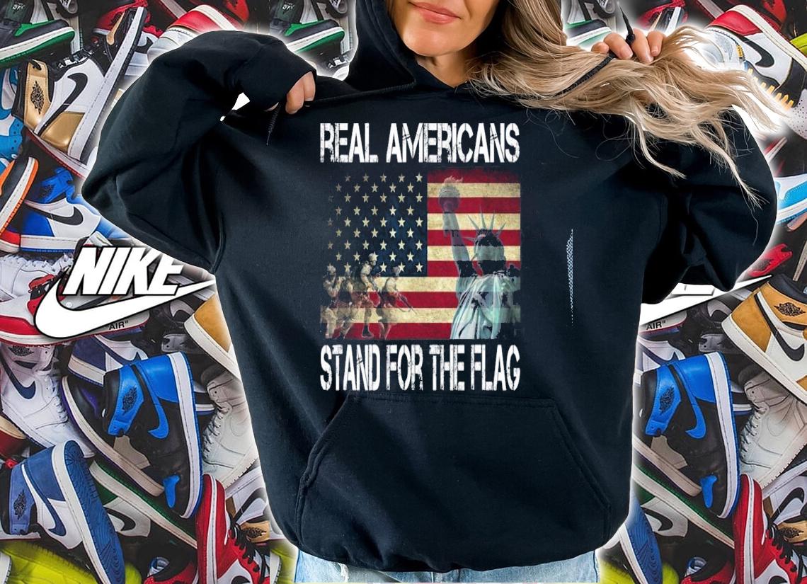 Real Americans Stand For The Flag American Flag T-shirt hoodie