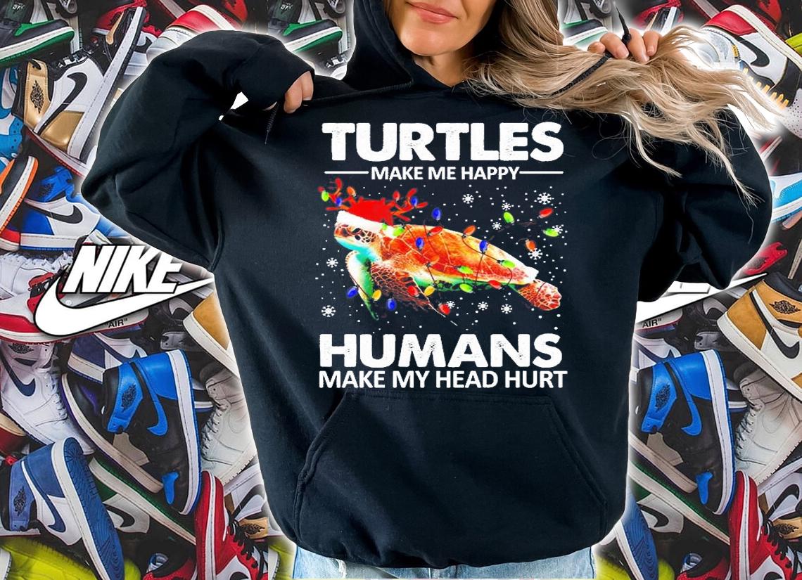 Turtles Make Me Happy Humans Make My Head Hurt Shirt hoodie