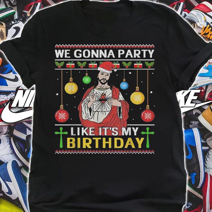 We Gonna Party Like It's My Birthday Jesus Sweater Christmas Santa Tee Christmas T-Shirt