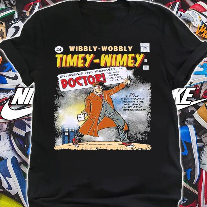 Wibbly Wobbly Timey-Wimey Starring The Famous Doctor Shirt