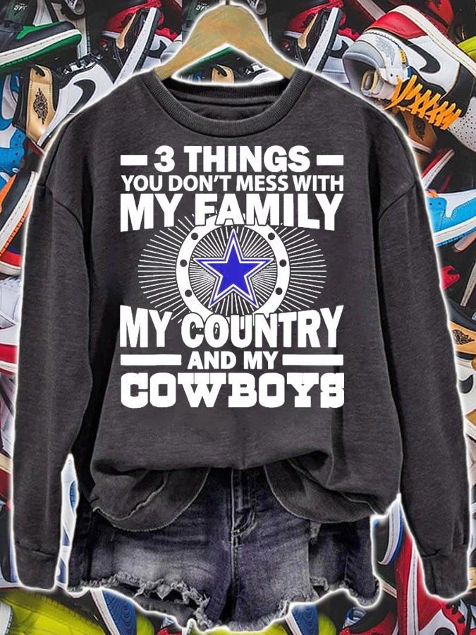 3 things you don't mess with my family my country and my Cowboys shirt sweatshirt