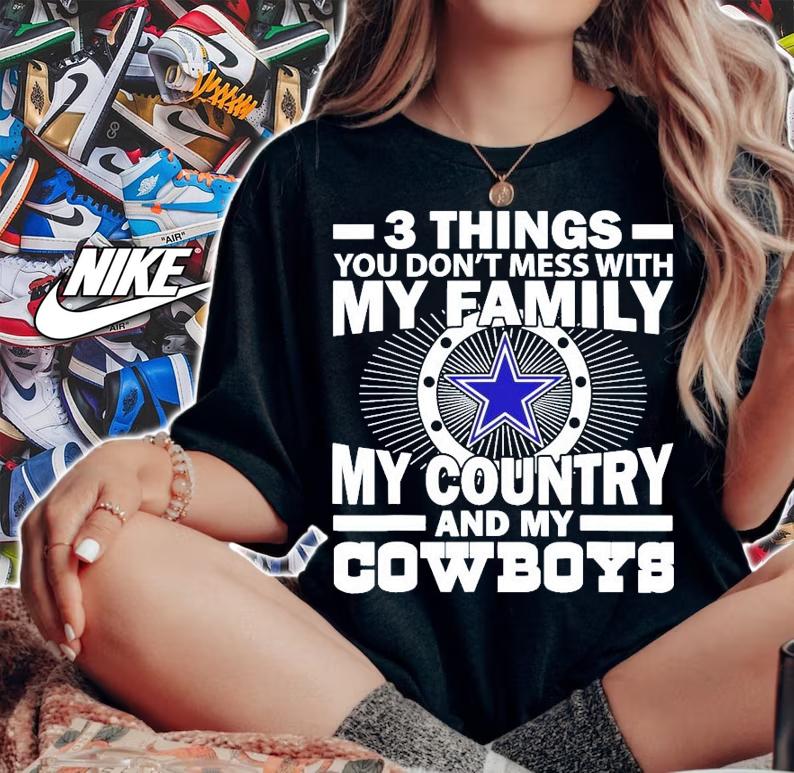 3 things you don't mess with my family my country and my Cowboys shirt woman shirt