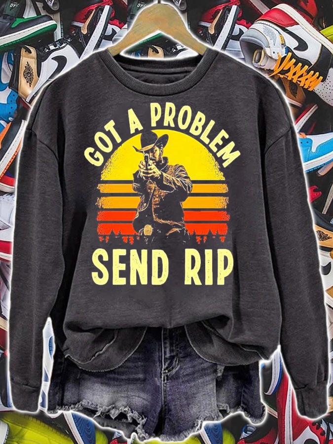 Got A Problem Send Rip vintage shirt