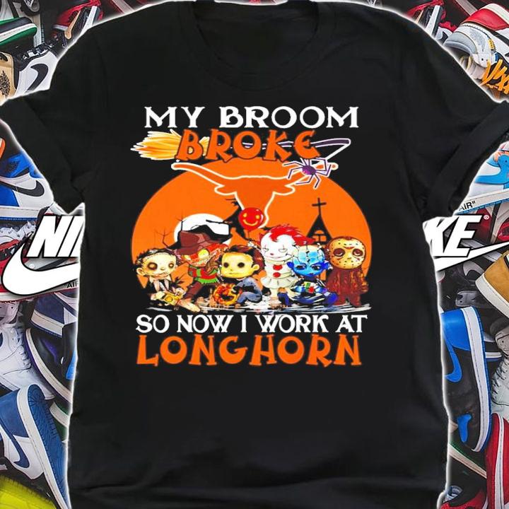Horror My Broom Broke Outback So Now I Work At Longhorn Shirt shirt