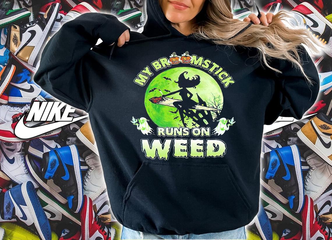 My Broomstick Runs On weed Witch Party Halloween shirt hoodie