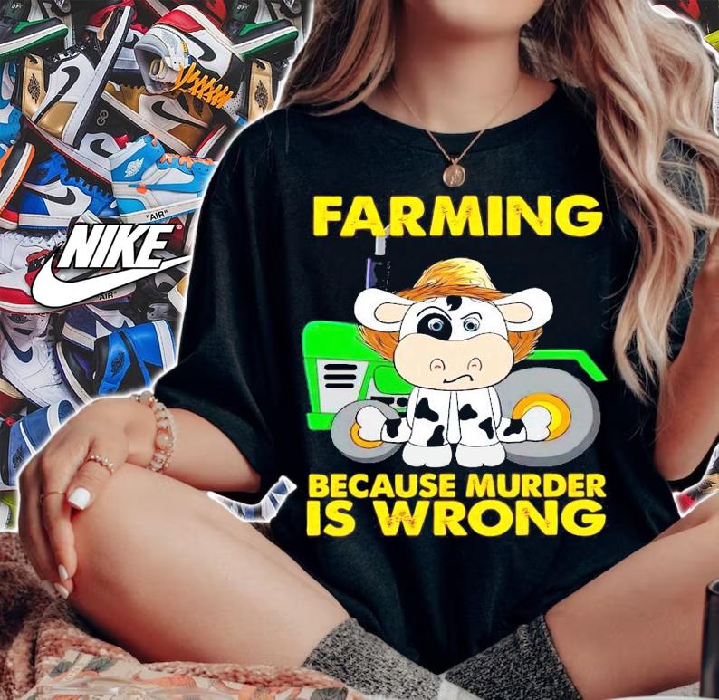Cow farming because murder is wrong shirt woman shirt