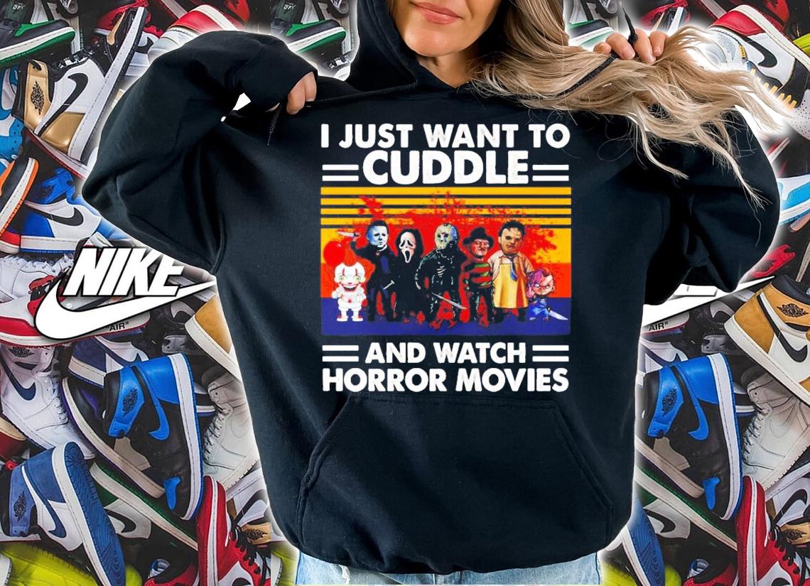 I just want to Cuddle and watch Horror Movies vintage shirt hoodie