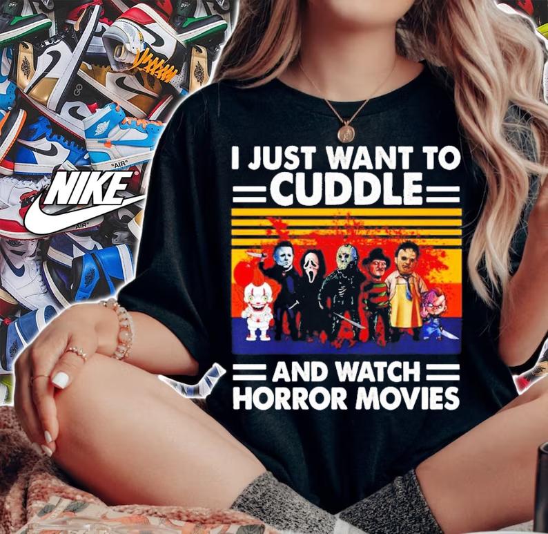 I just want to Cuddle and watch Horror Movies vintage shirt woman shirt