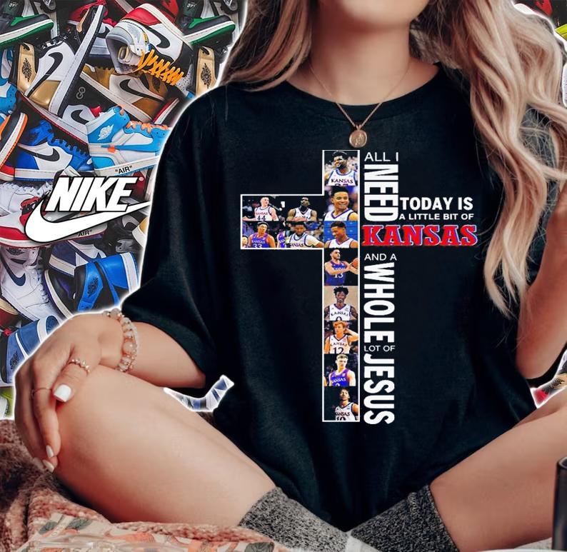 Need Today Little Bit Kansas Jayhawks Whole Lot Jesus t-shirt woman shirt