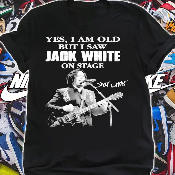 Yes I am old but I saw Jack White signature shirt