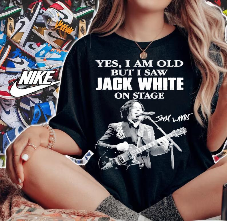 Yes I am old but I saw Jack White signature shirt
