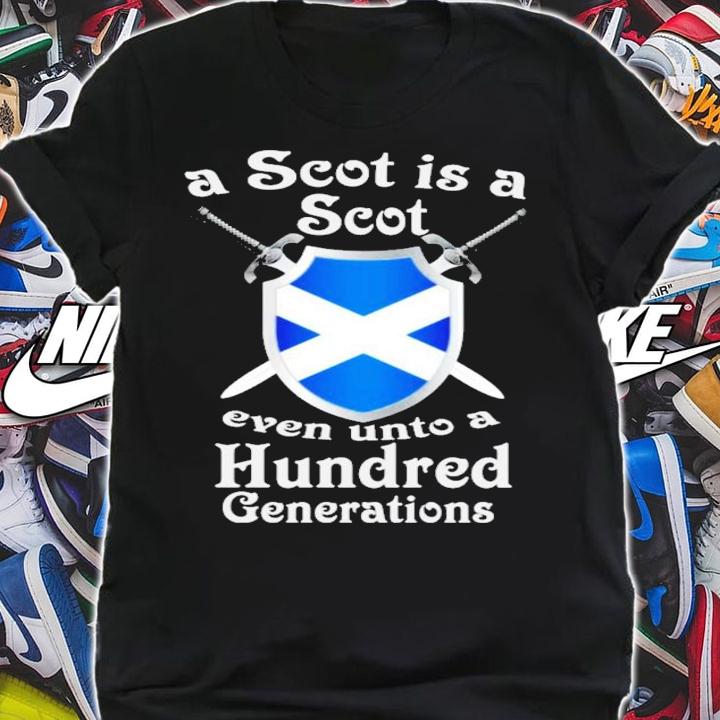 A scot is a scot even unto a hundred generations shirt