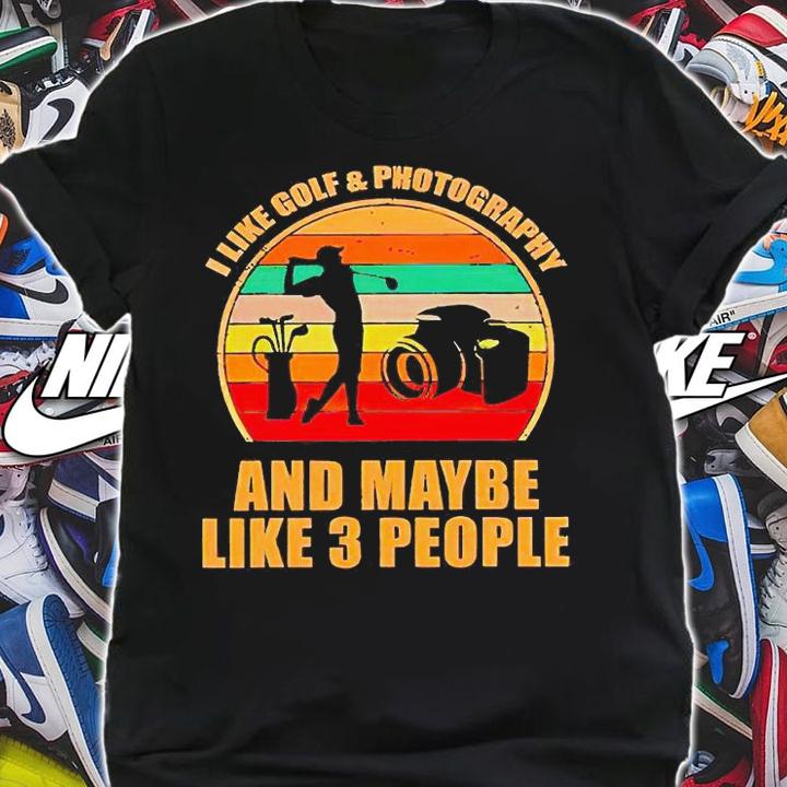 I like golf and photography and maybe like 3 people vintage shirt