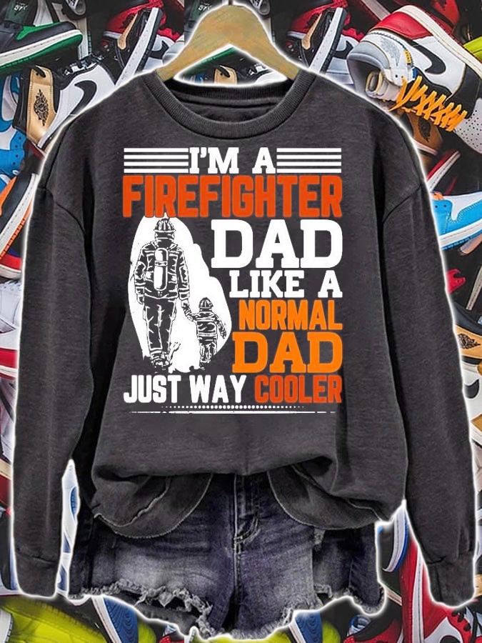 I'm a Firefighter dad like a Normal dad just way cooler shirt