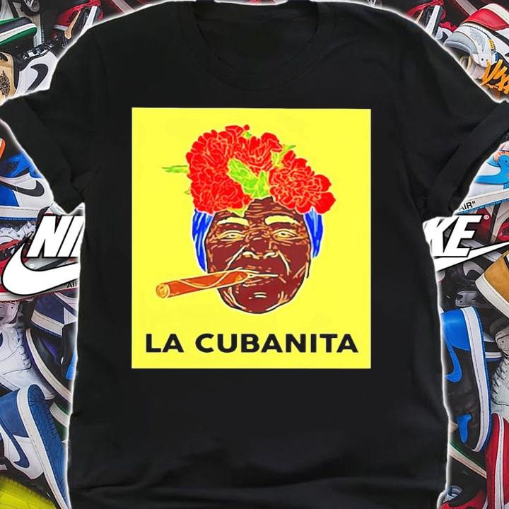 La cubanita shirt shirt