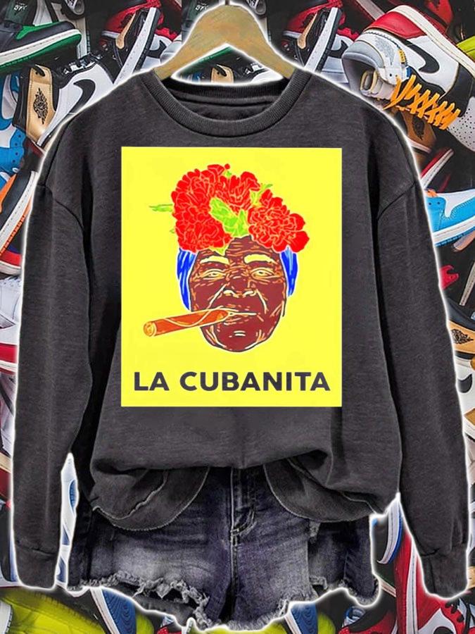 La cubanita shirt sweatshirt