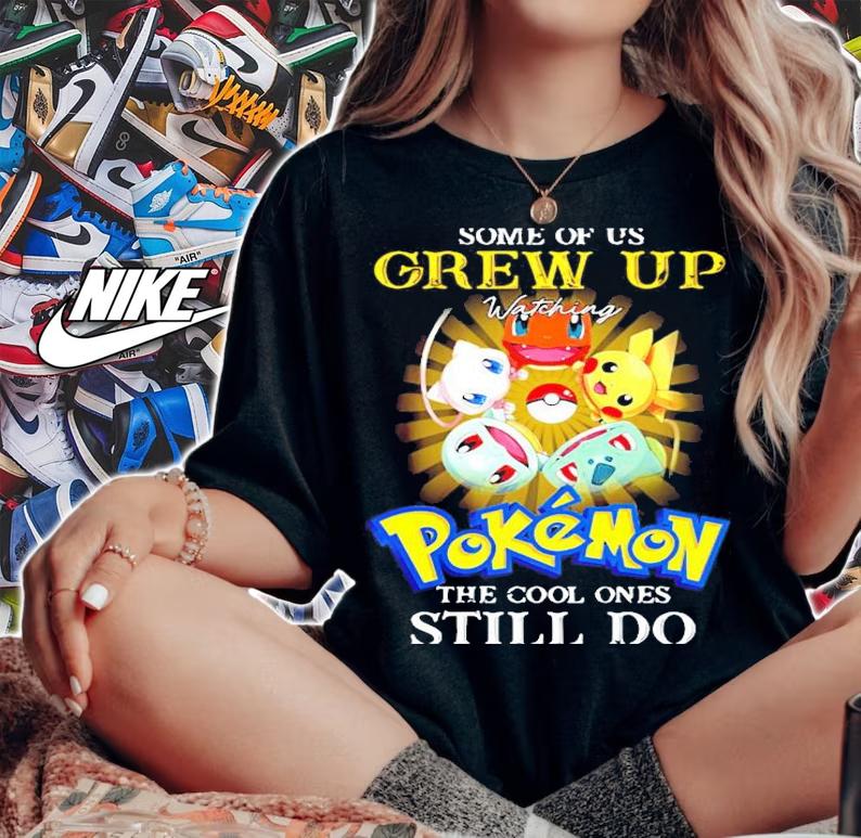 Some of us grew up watching Pokemon the cool ones still do shirt woman shirt